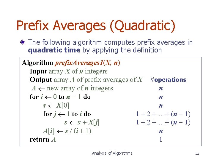 Prefix Averages (Quadratic) The following algorithm computes prefix averages in quadratic time by applying Prefix Averages (Quadratic) The following algorithm computes prefix averages in quadratic time by applying