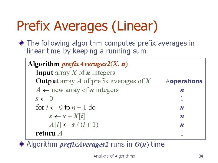Prefix Averages (Linear) The following algorithm computes prefix averages in linear time by keeping Prefix Averages (Linear) The following algorithm computes prefix averages in linear time by keeping