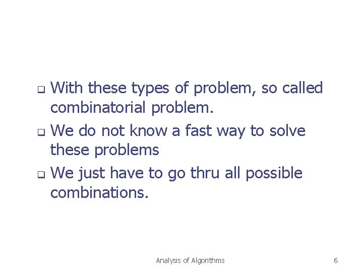 With these types of problem, so called combinatorial problem. q We do not know With these types of problem, so called combinatorial problem. q We do not know