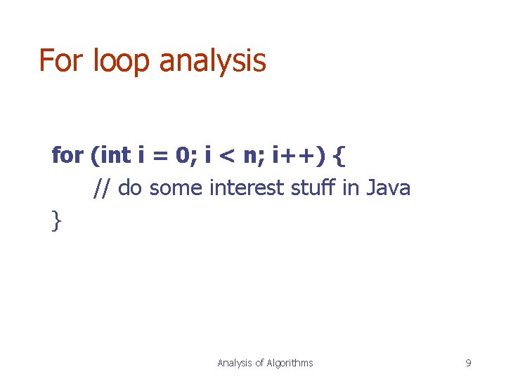 For loop analysis for (int i = 0; i < n; i++) { // For loop analysis for (int i = 0; i < n; i++) { //