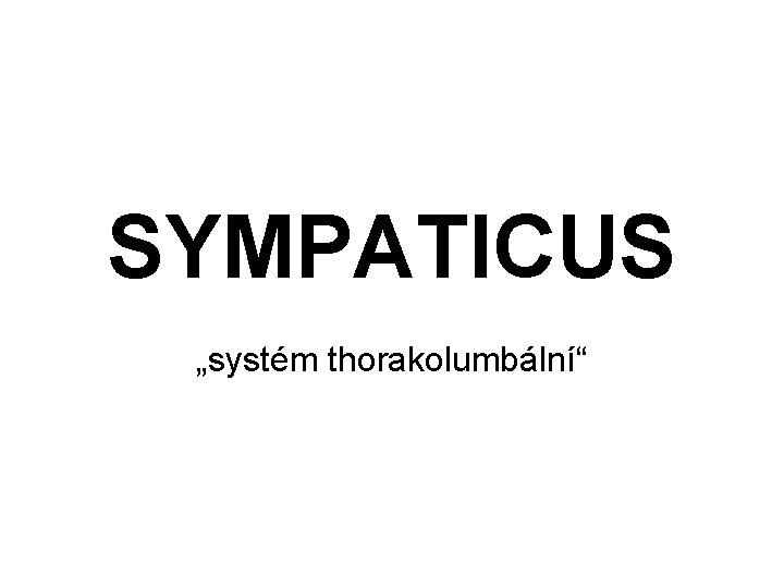 SYMPATICUS „systém thorakolumbální“ 