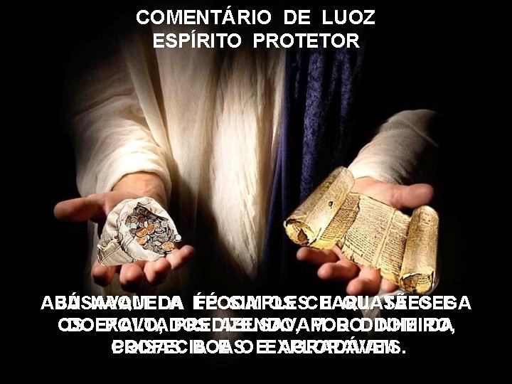 COMENTÁRIO DE LUOZ ESPÍRITO PROTETOR ABUSAVAM JÁ NAQUELA DA ÉPOCA FÉ SIMPLES OS CHARLATÃES COMENTÁRIO DE LUOZ ESPÍRITO PROTETOR ABUSAVAM JÁ NAQUELA DA ÉPOCA FÉ SIMPLES OS CHARLATÃES