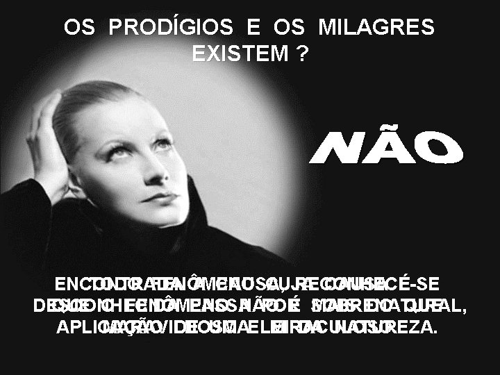 OS PRODÍGIOS E OS MILAGRES EXISTEM ? ENCONTRADA A CAUSA, RECONHECE-SE TODO FENÔMENO CUJA OS PRODÍGIOS E OS MILAGRES EXISTEM ? ENCONTRADA A CAUSA, RECONHECE-SE TODO FENÔMENO CUJA