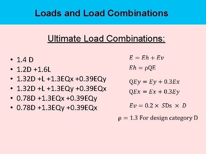 Loads and Load Combinations Ultimate Load Combinations: • • • 1. 4 D 1.