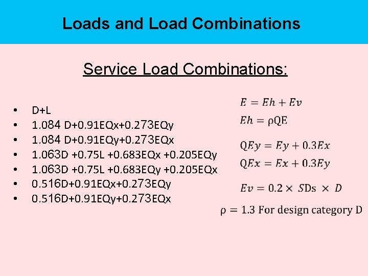 Loads and Load Combinations Service Load Combinations: • • D+L 1. 084 D+0. 91