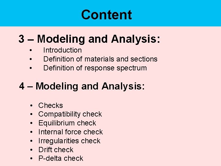 Content 3 – Modeling and Analysis: • • • Introduction Definition of materials and