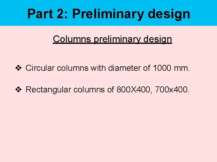 Part 2: Preliminary design Columns preliminary design v Circular columns with diameter of 1000