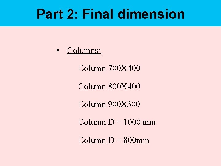 Part 2: Final dimension • Columns: Column 700 X 400 Column 800 X 400