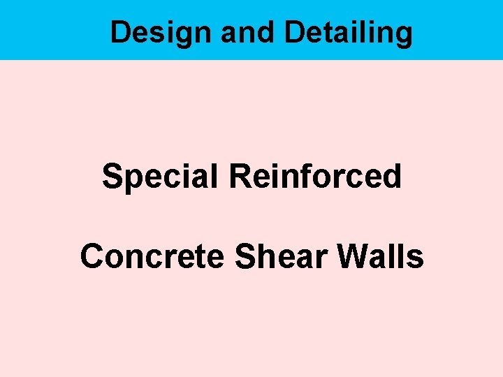 Design and Detailing Special Reinforced Concrete Shear Walls 