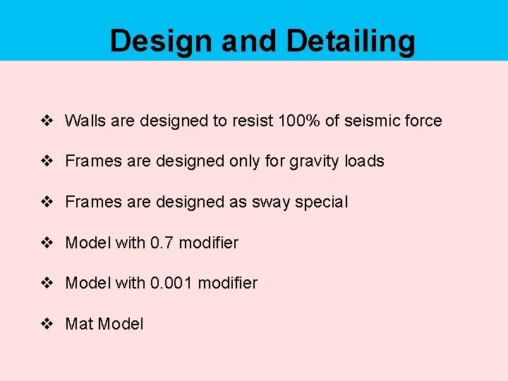 Design and Detailing v Walls are designed to resist 100% of seismic force v