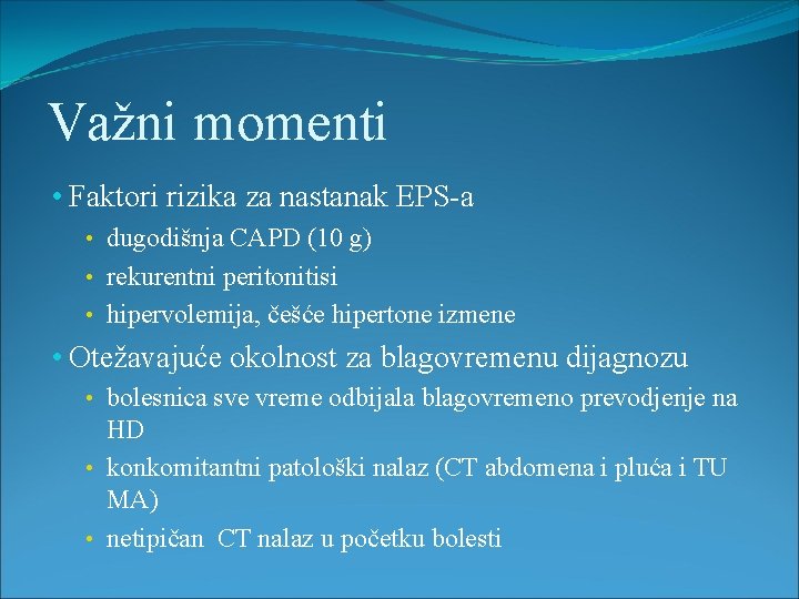 Važni momenti • Faktori rizika za nastanak EPS-a • dugodišnja CAPD (10 g) •