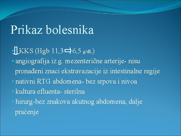 Prikaz bolesnika • KKS (Hgb 11, 3 6, 5 g/d. L) • angiografija iz