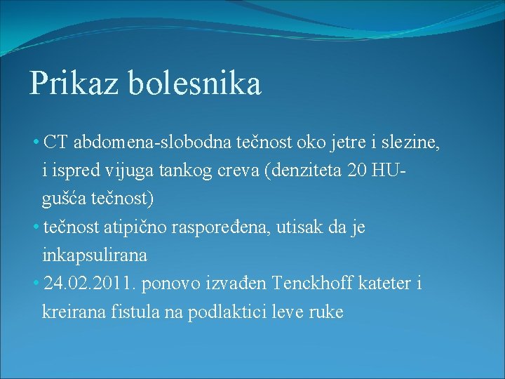 Prikaz bolesnika • CT abdomena-slobodna tečnost oko jetre i slezine, i ispred vijuga tankog