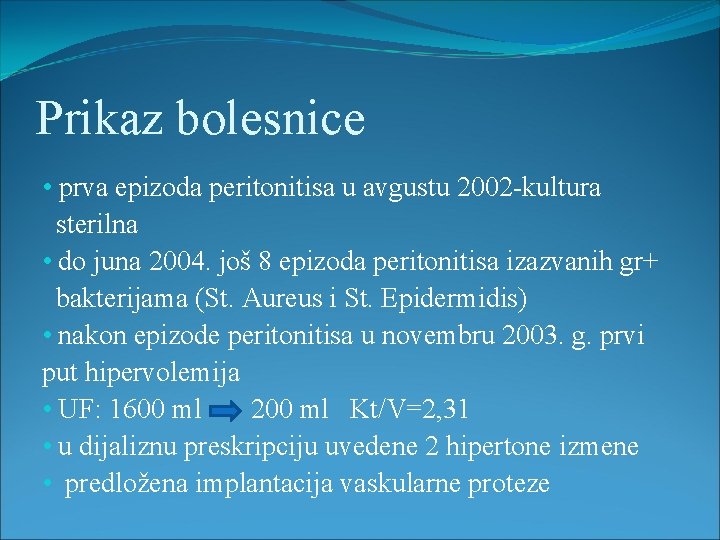 Prikaz bolesnice • prva epizoda peritonitisa u avgustu 2002 -kultura sterilna • do juna