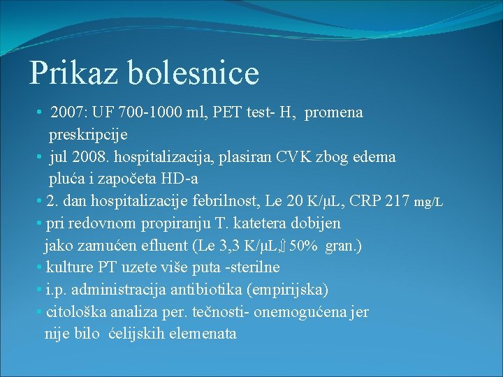 Prikaz bolesnice • 2007: UF 700 -1000 ml, PET test- H, promena preskripcije •