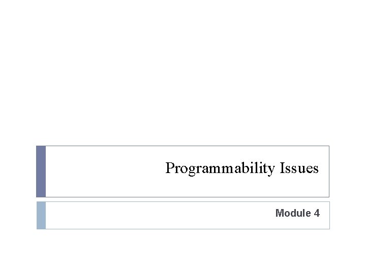 Programmability Issues Module 4 