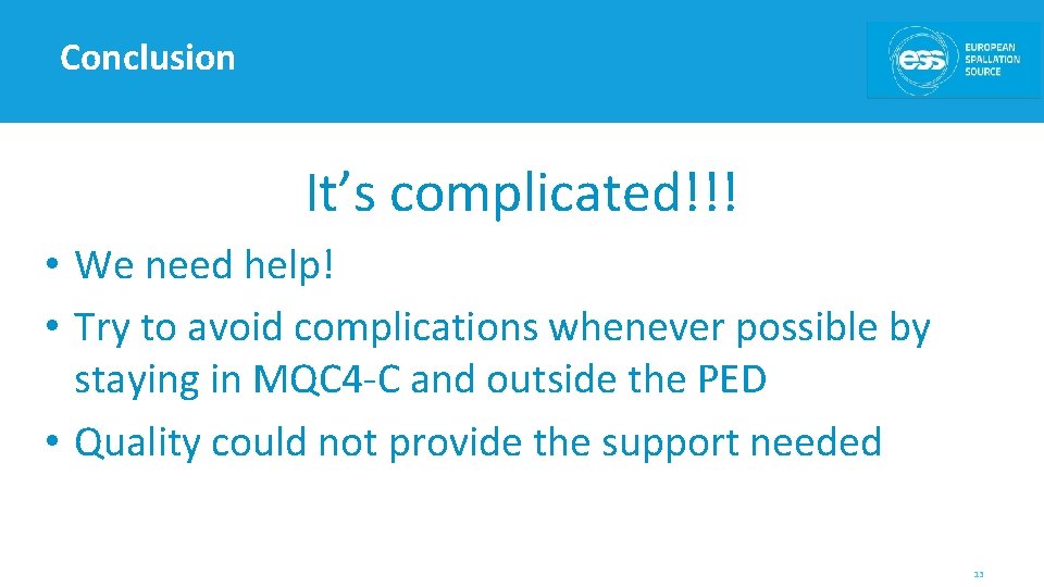 Conclusion It’s complicated!!! • We need help! • Try to avoid complications whenever possible