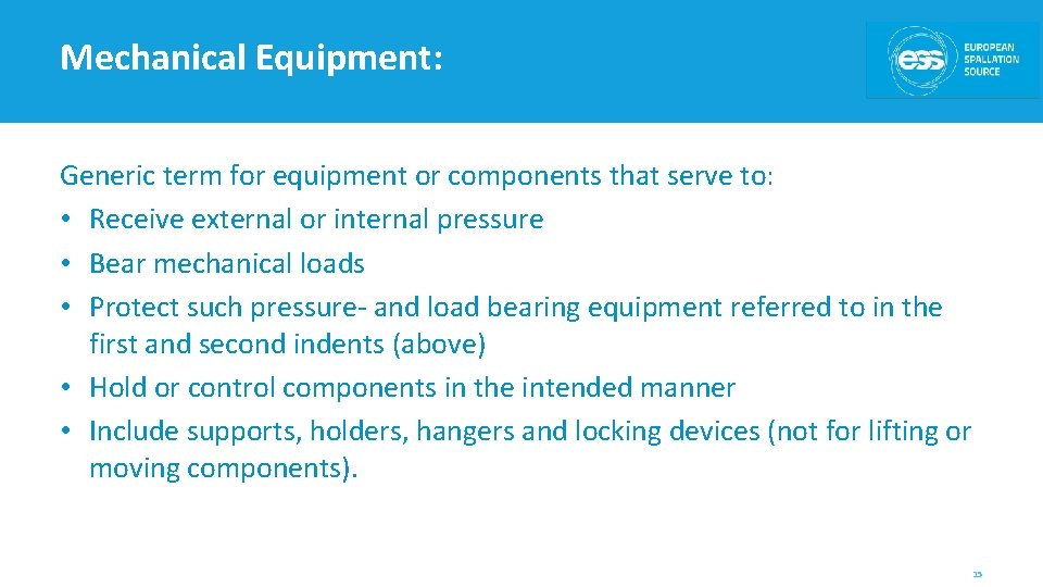 Mechanical Equipment: Generic term for equipment or components that serve to: • Receive external