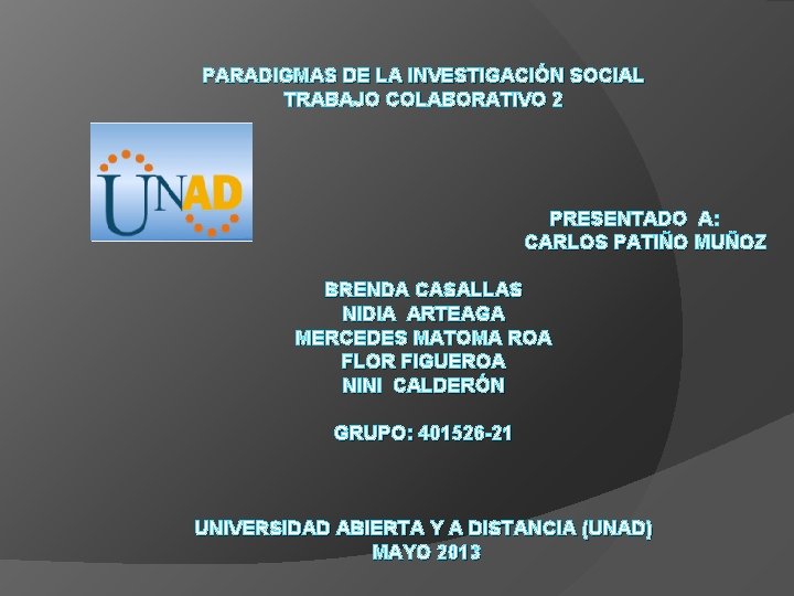 PARADIGMAS DE LA INVESTIGACIÓN SOCIAL TRABAJO COLABORATIVO 2 PRESENTADO A: CARLOS PATIÑO MUÑOZ BRENDA