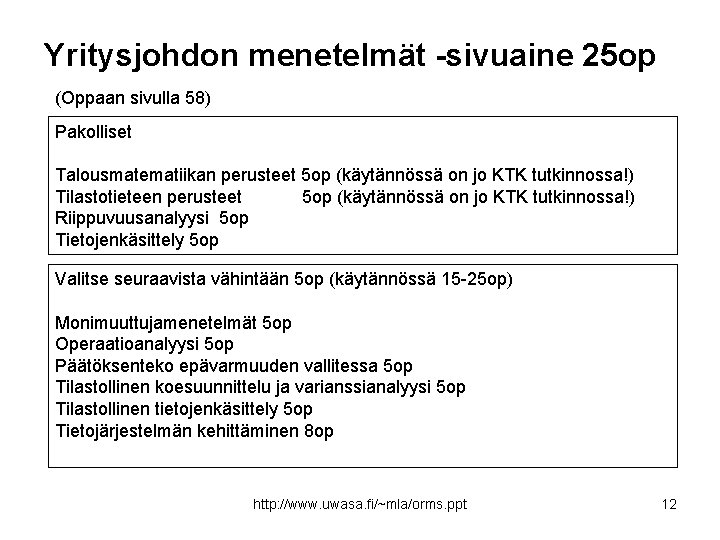 Yritysjohdon menetelmät -sivuaine 25 op (Oppaan sivulla 58) Pakolliset Talousmatematiikan perusteet 5 op (käytännössä