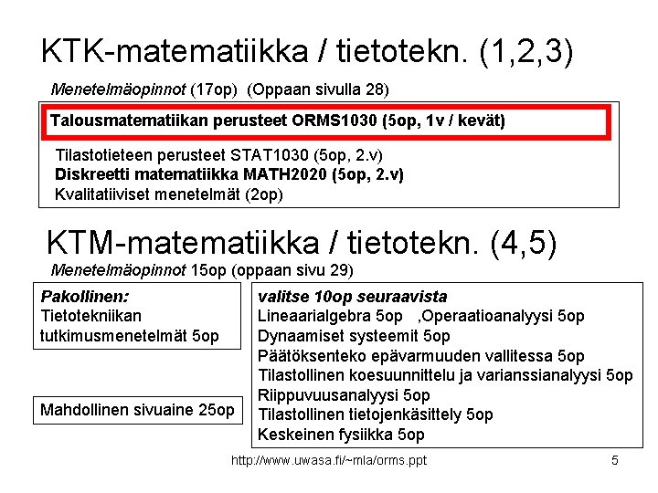 KTK-matematiikka / tietotekn. (1, 2, 3) Menetelmäopinnot (17 op) (Oppaan sivulla 28) Talousmatematiikan perusteet