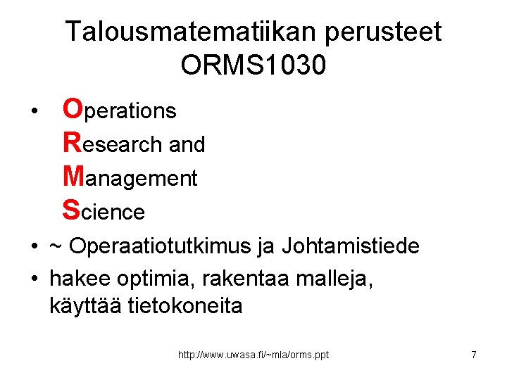 Talousmatematiikan perusteet ORMS 1030 • Operations Research and Management Science • ~ Operaatiotutkimus ja