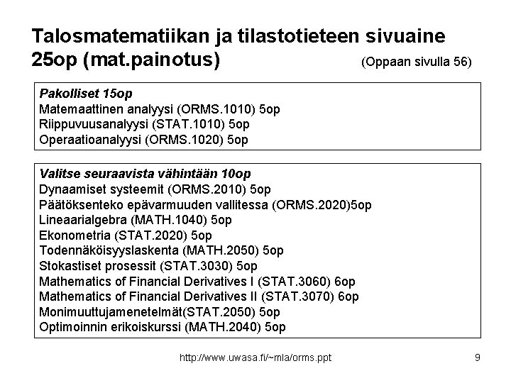 Talosmatematiikan ja tilastotieteen sivuaine (Oppaan sivulla 56) 25 op (mat. painotus) Pakolliset 15 op