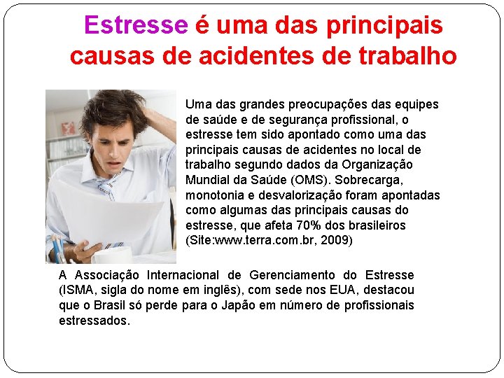 Estresse é uma das principais causas de acidentes de trabalho Uma das grandes preocupações