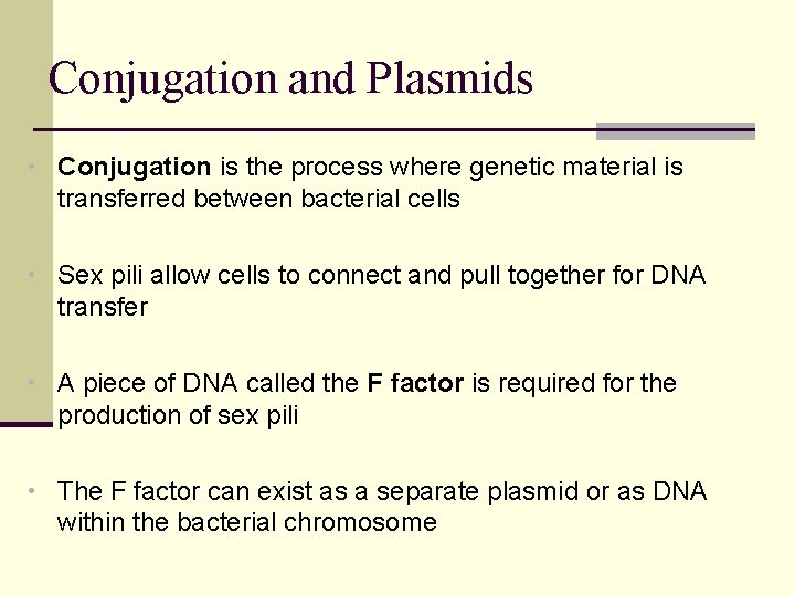 Conjugation and Plasmids • Conjugation is the process where genetic material is transferred between