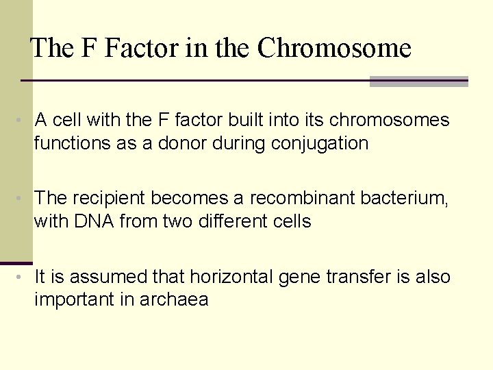 The F Factor in the Chromosome • A cell with the F factor built
