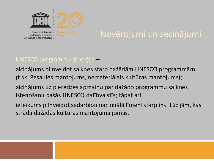 Novērojumi un secinājumi UNESCO programmu sinerģija – aicinājums pilnveidot saiknes starp dažādām UNESCO programmām