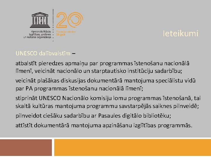 Ieteikumi UNESCO dalībvalstīm – atbalstīt pieredzes apmaiņu par programmas īstenošanu nacionālā līmenī, veicināt nacionālo