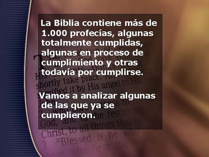  La Biblia contiene más de 1. 000 profecías, algunas totalmente cumplidas, algunas en