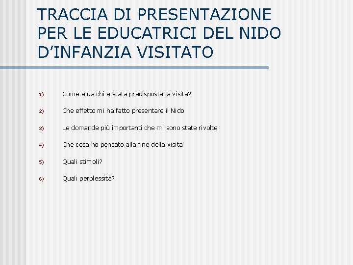 TRACCIA DI PRESENTAZIONE PER LE EDUCATRICI DEL NIDO D’INFANZIA VISITATO 1) Come e da