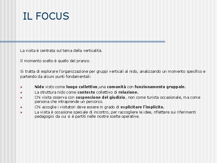 IL FOCUS La visita è centrata sul tema della verticalità. Il momento scelto è