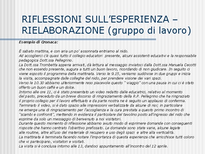 RIFLESSIONI SULL’ESPERIENZA – RIELABORAZIONE (gruppo di lavoro) Esempio di Cronaca: È sabato mattina, e