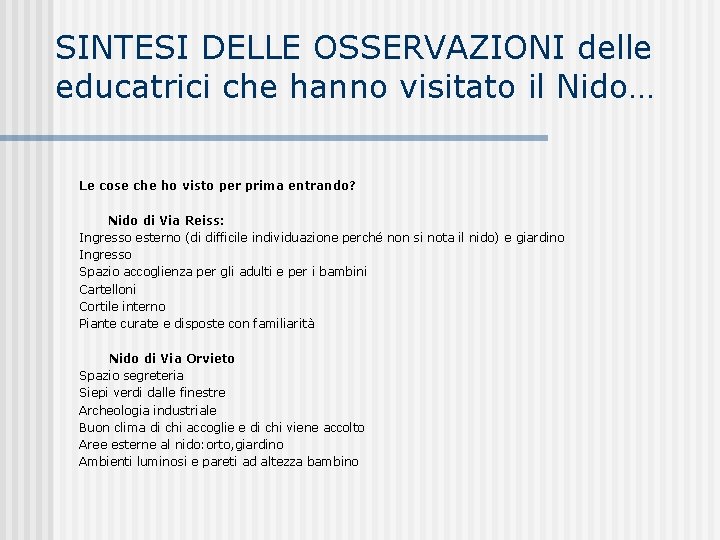 SINTESI DELLE OSSERVAZIONI delle educatrici che hanno visitato il Nido… Le cose che ho