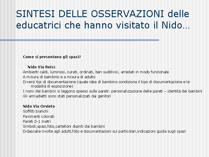 SINTESI DELLE OSSERVAZIONI delle educatrici che hanno visitato il Nido… Come si presentano gli