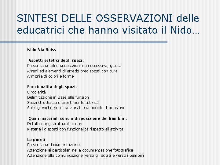 SINTESI DELLE OSSERVAZIONI delle educatrici che hanno visitato il Nido… Nido Via Reiss Aspetti