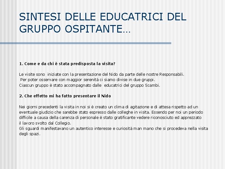 SINTESI DELLE EDUCATRICI DEL GRUPPO OSPITANTE… 1. Come e da chi è stata predisposta