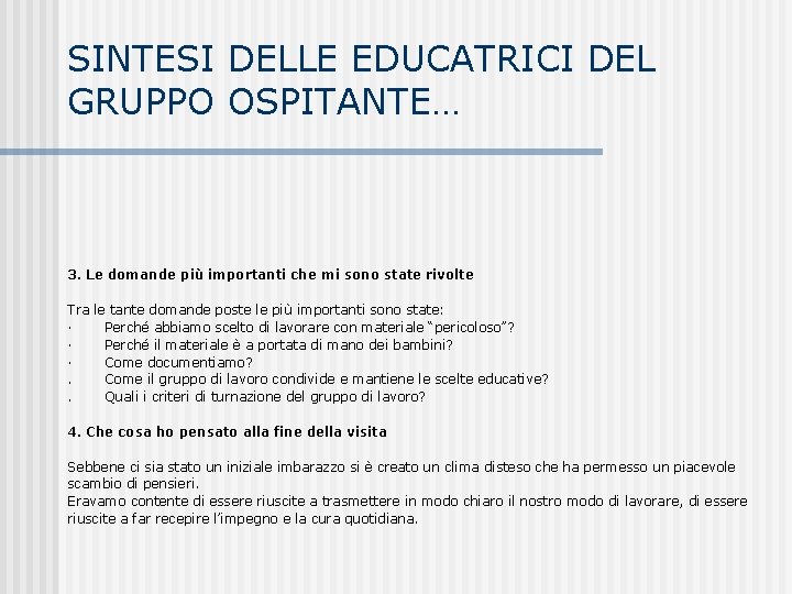 SINTESI DELLE EDUCATRICI DEL GRUPPO OSPITANTE… 3. Le domande più importanti che mi sono