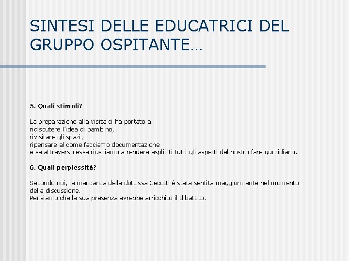 SINTESI DELLE EDUCATRICI DEL GRUPPO OSPITANTE… 5. Quali stimoli? La preparazione alla visita ci
