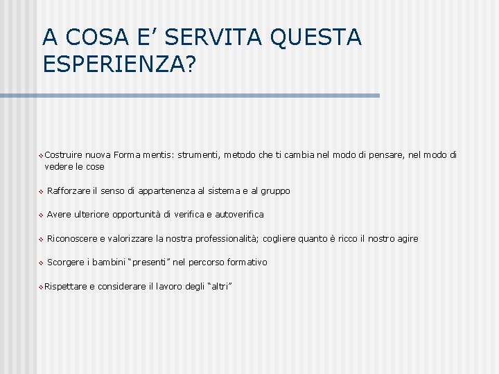 A COSA E’ SERVITA QUESTA ESPERIENZA? v. Costruire nuova Forma mentis: strumenti, metodo che