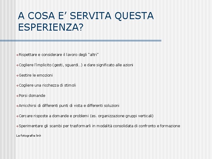 A COSA E’ SERVITA QUESTA ESPERIENZA? v. Rispettare e considerare il lavoro degli “altri”