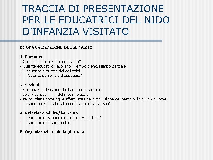 TRACCIA DI PRESENTAZIONE PER LE EDUCATRICI DEL NIDO D’INFANZIA VISITATO B) ORGANIZZAZIONE DEL SERVIZIO