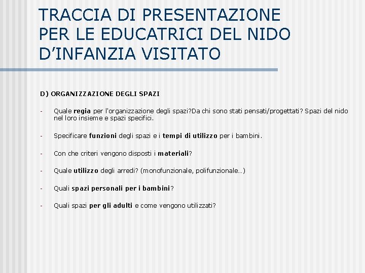 TRACCIA DI PRESENTAZIONE PER LE EDUCATRICI DEL NIDO D’INFANZIA VISITATO D) ORGANIZZAZIONE DEGLI SPAZI