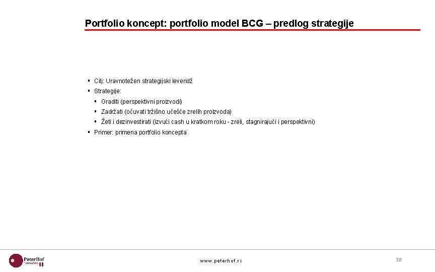 Portfolio koncept: portfolio model BCG – predlog strategije § Cilj: Uravnotežen strategijski leveridž §