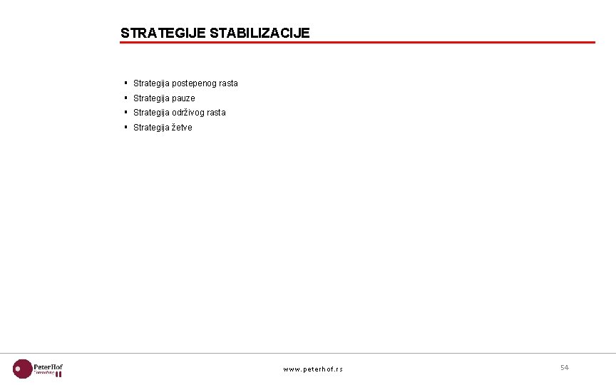 STRATEGIJE STABILIZACIJE § Strategija postepenog rasta § Strategija pauze § Strategija održivog rasta §