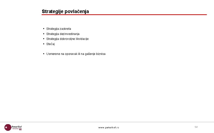 Strategije povlačenja § Strategija zaokreta § Strategija dezinvestiranja § Strategija dobrovoljne likvidacije § Stečaj