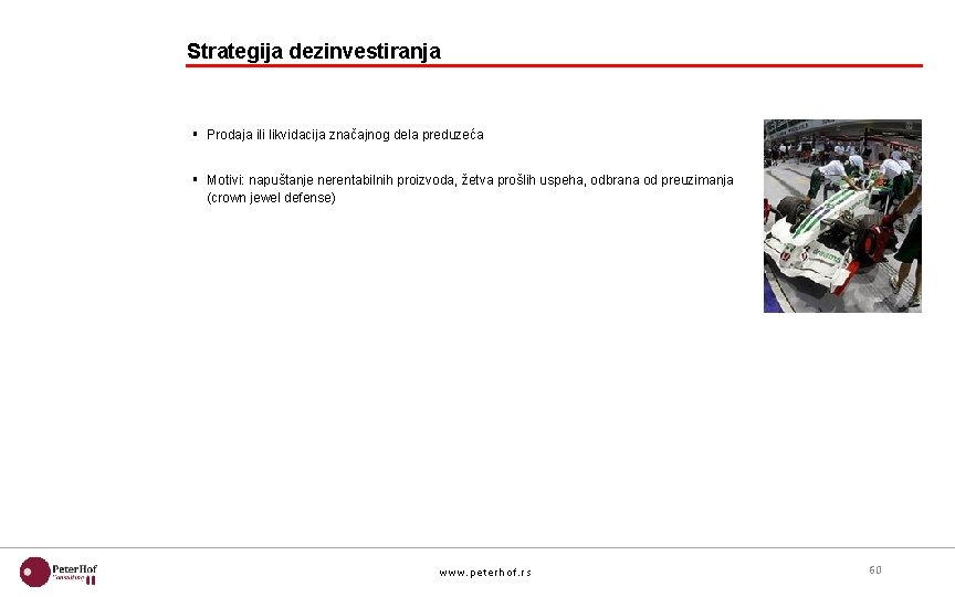 Strategija dezinvestiranja § Prodaja ili likvidacija značajnog dela preduzeća § Motivi: napuštanje nerentabilnih proizvoda,